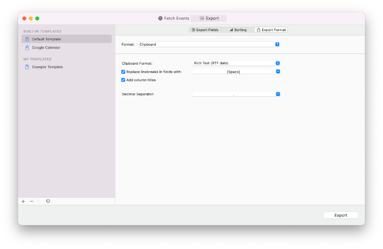 Export directly
                        to the clipboard to easily paste your data into a spreadsheet app.
