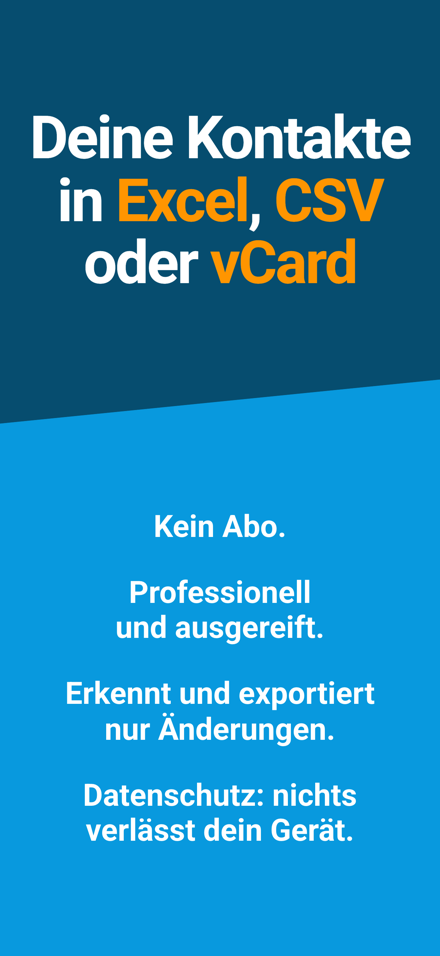 Deine Kontakte in Excel, CSV oder vCard — Kein Abo.; Professionell und ausgereift.; Erkennt und exportiert nur Änderungen.; Datenschutz: nichts verlässt dein Gerät.