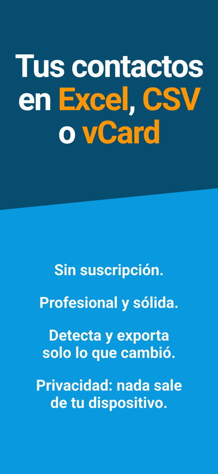 Tus contactos en Excel, CSV o vCard — Sin suscripción.; Profesional y sólida.; Detecta y exporta solo lo que cambió.; Privacidad: nada sale de tu dispositivo.