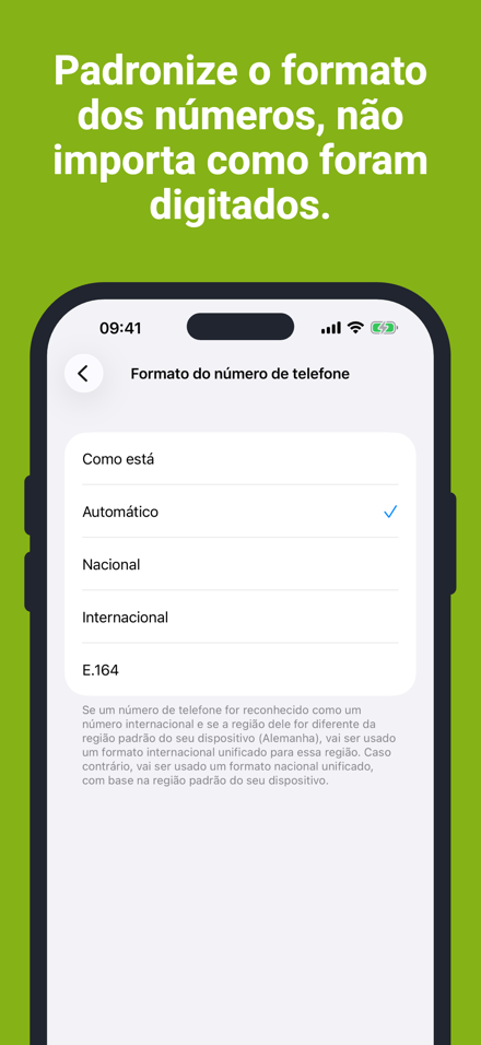 Padronize o formato dos números, não importa como foram digitados.